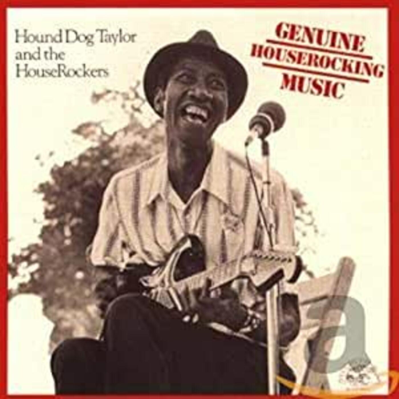 Hound Dog Taylor Genuine Houserocking Music