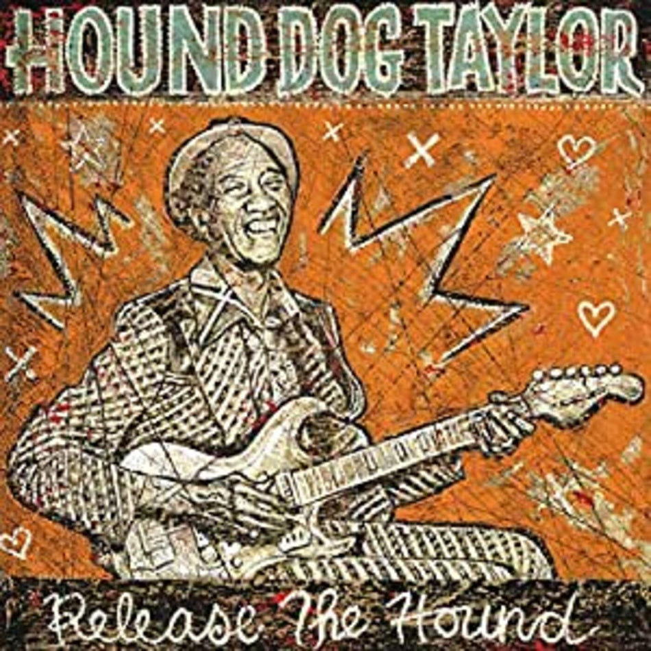 Hound Dog Taylor Release The Hound