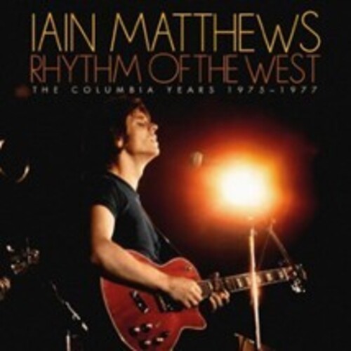 Iain Matthews Rhythm Of The West: The Columbia Years 1975-1977 - 6-Disc CD Album