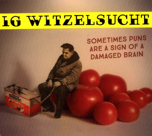 IG WITZELSUCHT Sometimes Puns Are A Sign Of A Damaged Brain