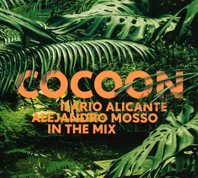 ILARIO ALICANTE & ALEJANDRO MOSSO Cocoon Ibiza