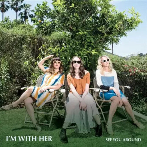 I'm With Her See You Around - Record Album - Vinyl LP