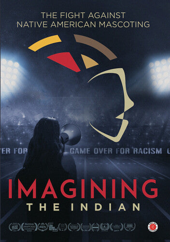 Imagining the Indian: Fight Against Native Imagining The Indian: The Fight Against Native American Mascoting - DVD