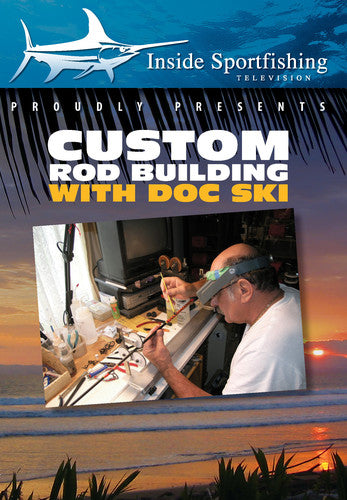 Inside Sportfishing: Custom Rod Building with Doc Inside Sportfishing: Custom Rod Building With Doc Ski - DVD