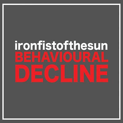 IRON FIST OF THE SUN Behavioural Decline