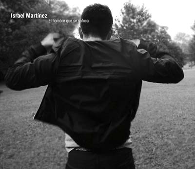 ISRAEL MARTINEZ El Hombre Que Se Sofoca