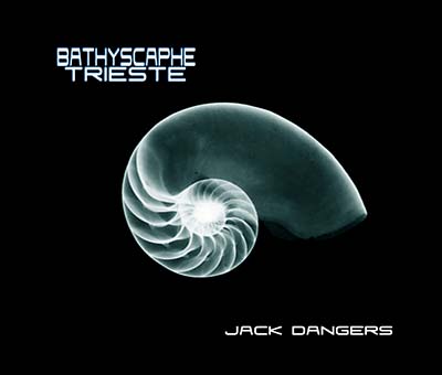 JACK DANGERS Bathyscaphe Trieste