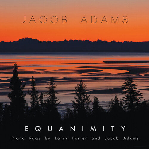 Jacob Adams EQUANIMITY: PIANO RAGS BY LARRY PORTER & JACOB ADAMS - CD Album