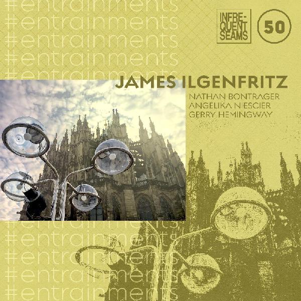 James Ilgenfritz #entrainments