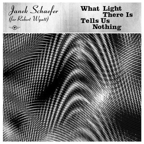 Janek (for Robert Wyatt) Schaefer What Light There Is Tells Us Nothing - CD Album