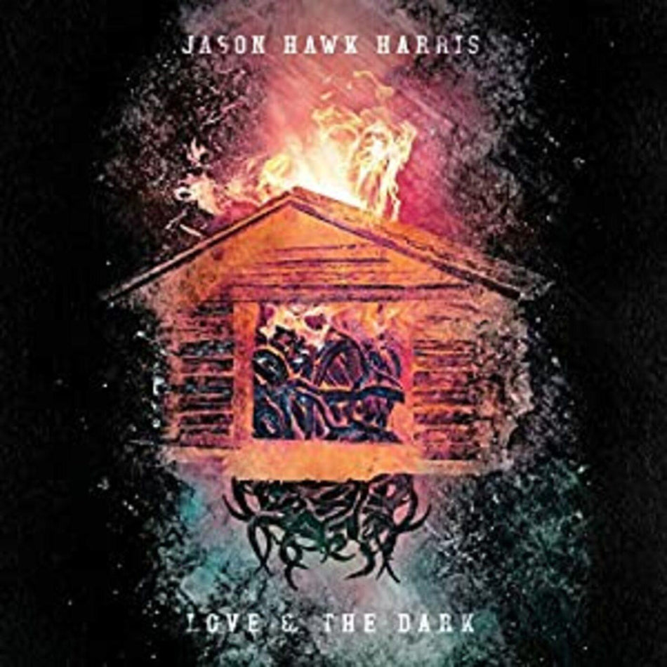 Jason Hawk Harris Love & The Dark