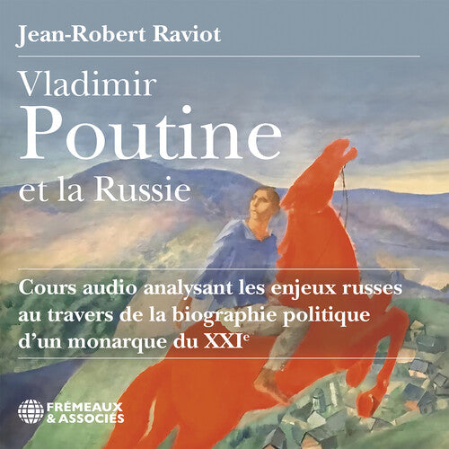 Jean-Robert Raviot Vladimir Poutine et la Russie cours audio analysant les enjeux russes au travers de la biographie politique d’un monarque du XXIe siecle - 3-Disc CD Album