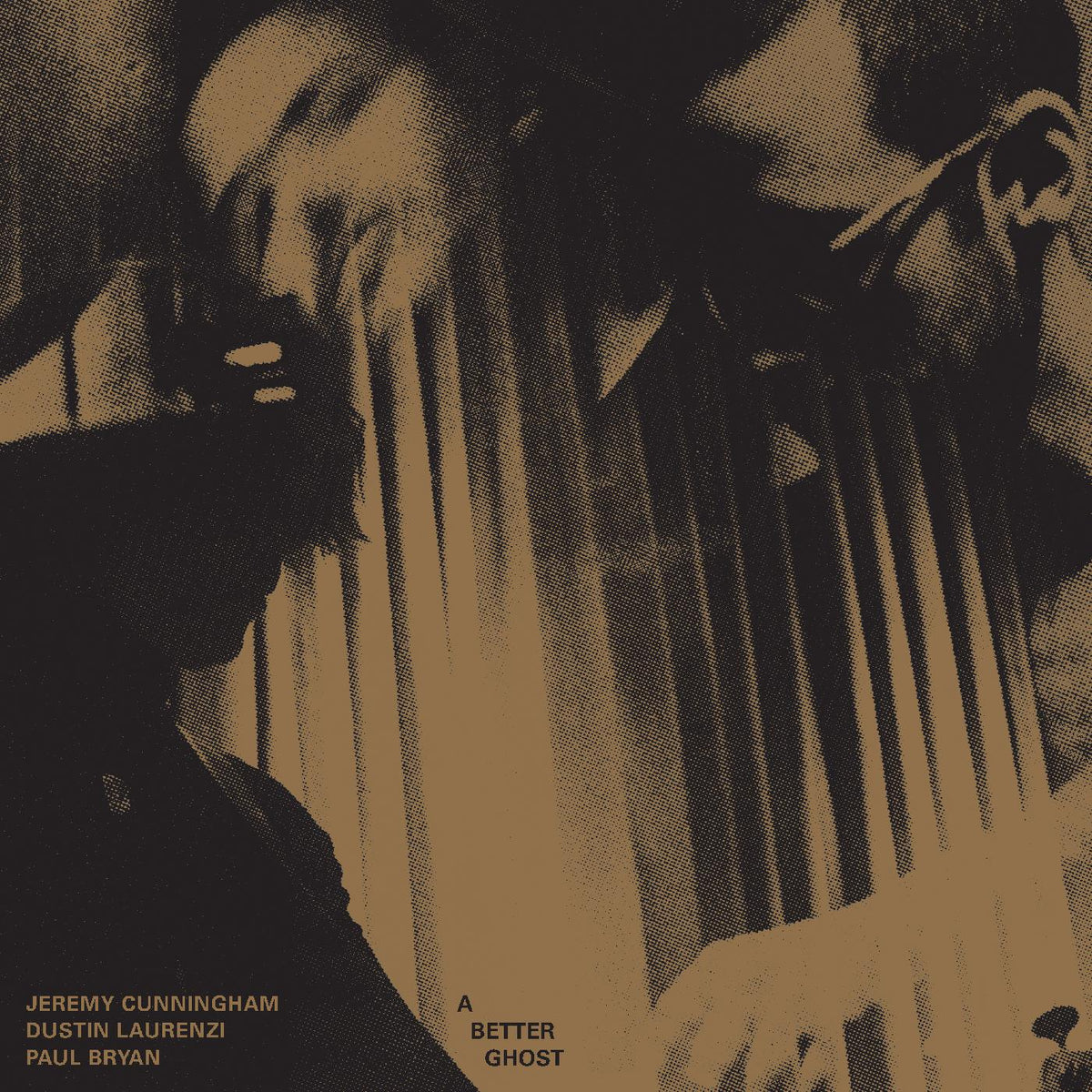 Jeremy / Dustin Laurenzi / Paul Bryan Cunningham A Better Ghost
