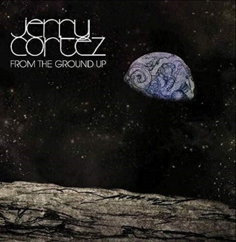 Jerry Cortez From The Ground Up - CD Album