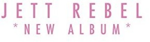 Jett Rebel New Album - Record Album - Vinyl LP