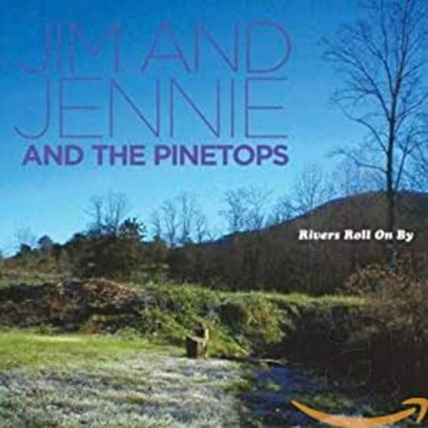 Jim & Jennie & Pinetops Rivers Roll On By
