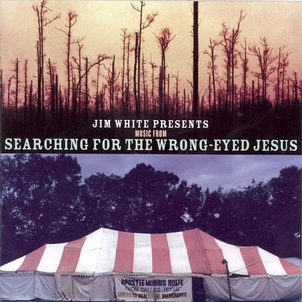 Jim White Presents Music from Searching for a Wrong Eyed Je