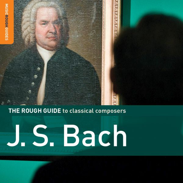 Johann Sebastian Bach Rough Guide To Classical Composers: J.S. Bach