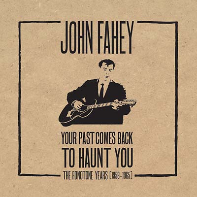 John Fahey Your Past Comes Back To Haunt You