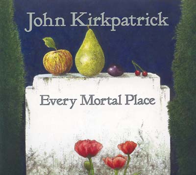 John Kirkpatrick Every Mortal Place