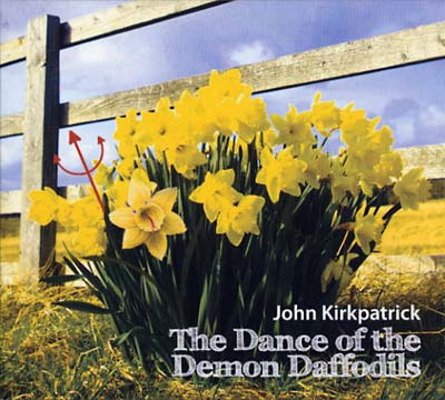 John Kirkpatrick The Dance Of The Demon Daffodils