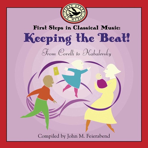 John M. Feierabend First Steps in Classical Music: Keeping the Beat - CD Album