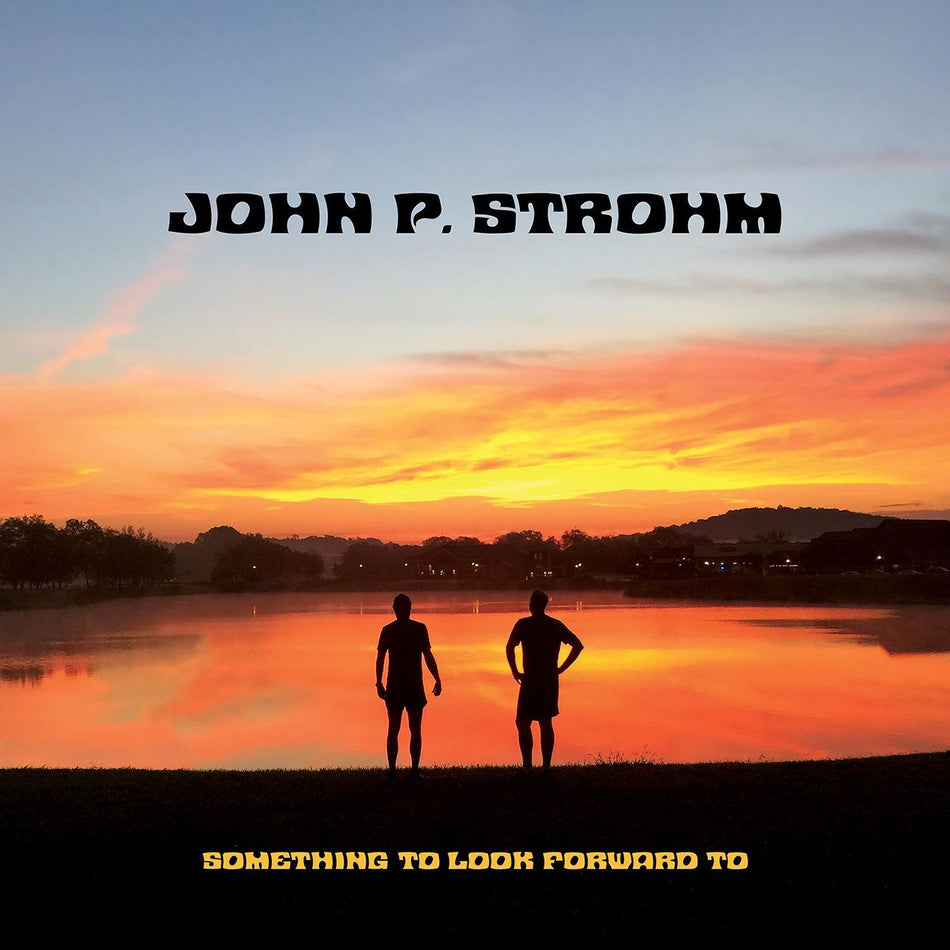 John P. Strohm Something To Look Forward To