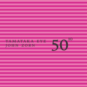 John Zorn 50th Birthday Celebration - Volume 10 - Eye / Zorn