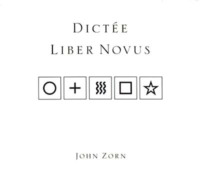 John Zorn Dictée/Liber Novus