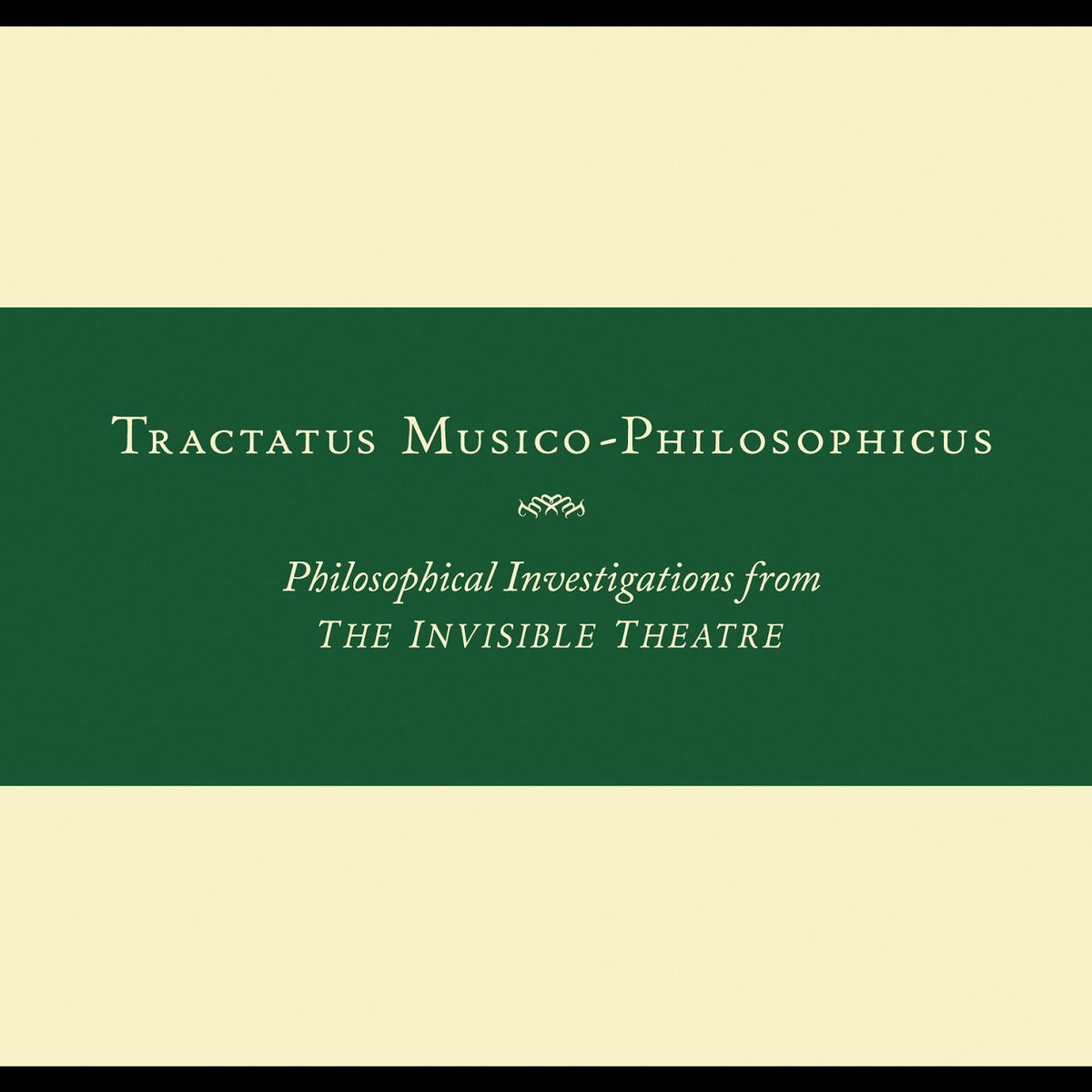 John Zorn Tractatus Musico-Philosophicus-Philosophical Investigations from The Invisible Theatre