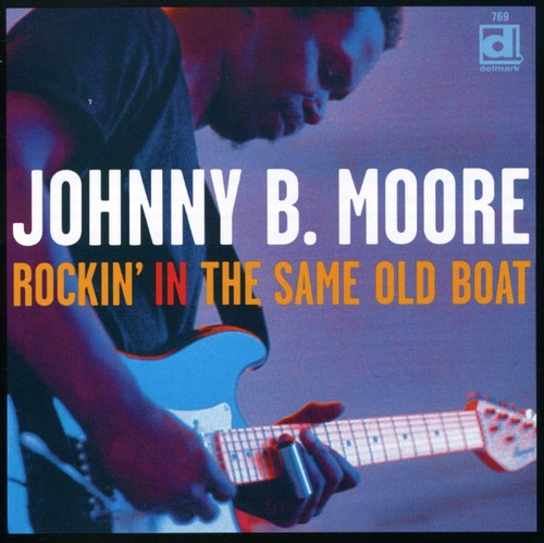 Johnny B. Moore Rockin' In The Same Old Boat - CD Album