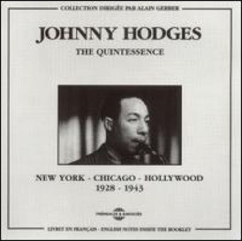 Johnny Hodges Quintessence/Chicago-New York-Hollywood 1928-43 - CD Album