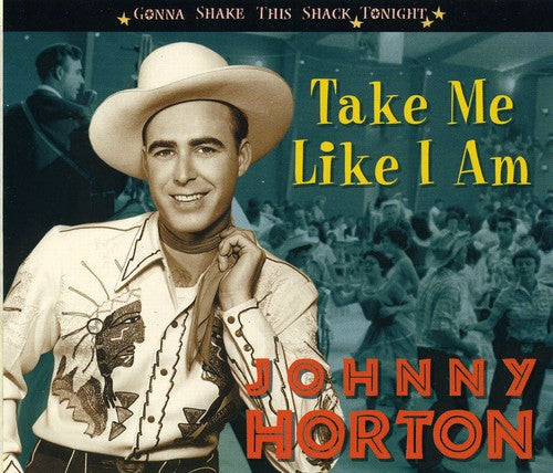 Johnny Horton Take Me Like I Am-Gonna Shake This Shack Tonight - CD Album