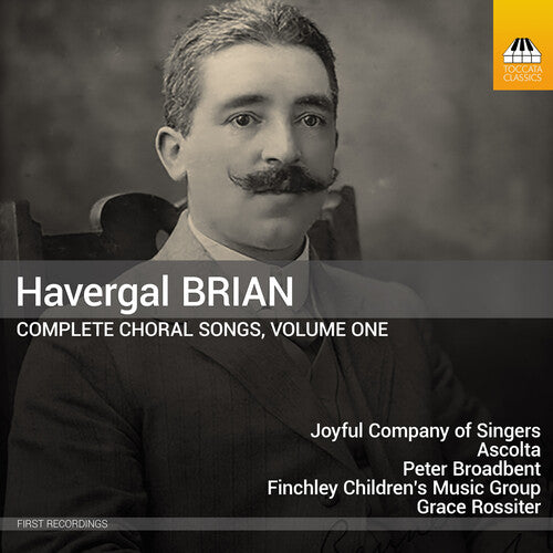 Joyful Company of Singers Havergal Brian: Complete Choral Songs, Vol. 1 - CD Album