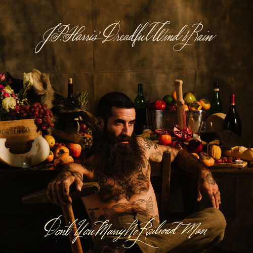 JP Harris' Dreadful Wind & Rain Don't You Marry No Railroad Man - Record Album - Vinyl LP