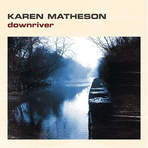 Karen Matheson Downriver - CD Album