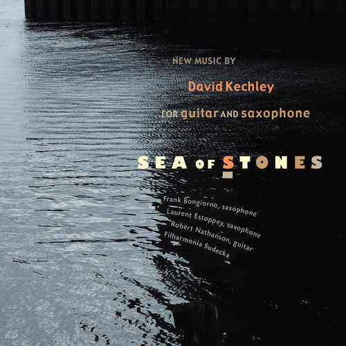 Kechley, David / Nathanson, Robert / Bongiorno, Fr Sea of Stones - CD Album