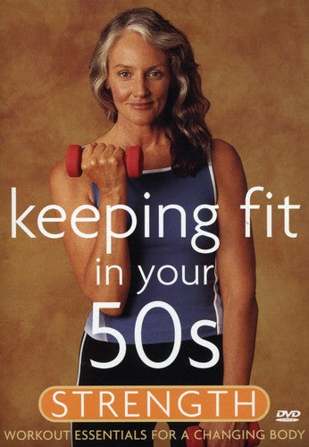 Keeping Fit in Your 50s: Strength Keeping Fit in Your 50s: Strength - DVD