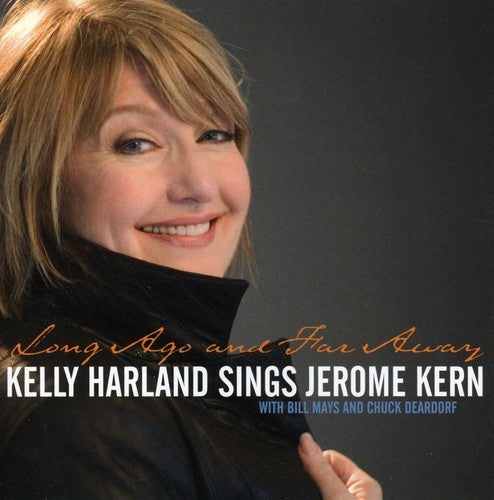 Kelly Harland Long Ago and Far Away: Kelly Harland Sings Jerome Kern - CD Album