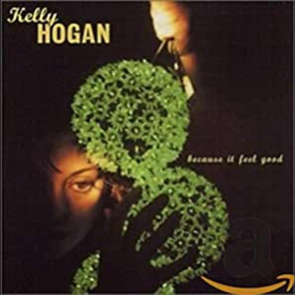 Kelly Hogan Because It Feel Good