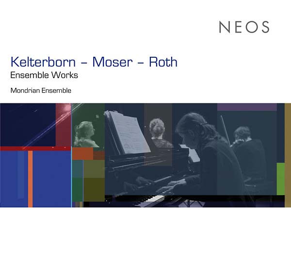 KELTERBORN - MOSER - ROTH Ensemble Works