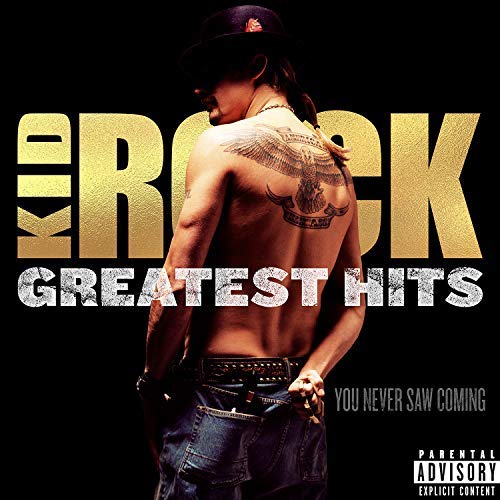 Kid Rock Greatest Hits: You Never Saw Coming
