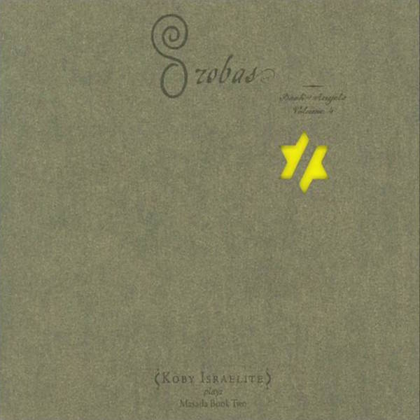 Koby Israelite Orobas - The Book Of Angels Volume 4