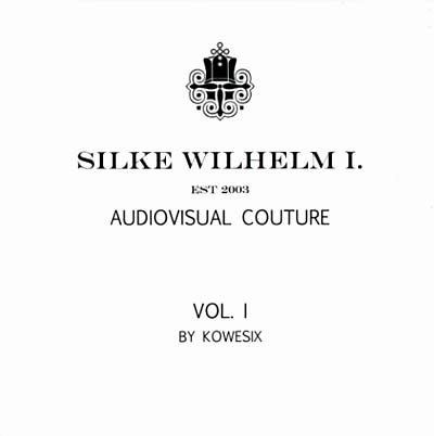 KOWESIX Silke Wilhelm I. -- Audiovisual Couture Vol. I