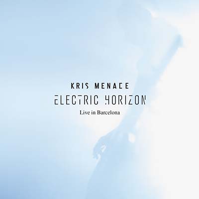KRIS MENACE Electric Horizon: Live in Barcelona