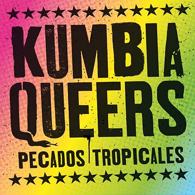 KUMBIA QUEERS Pecados Tropicales