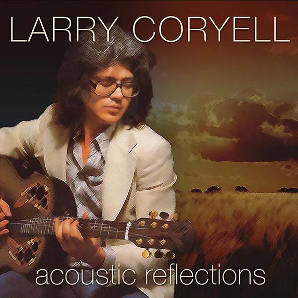 Larry Coryell Acoustic Reflections
