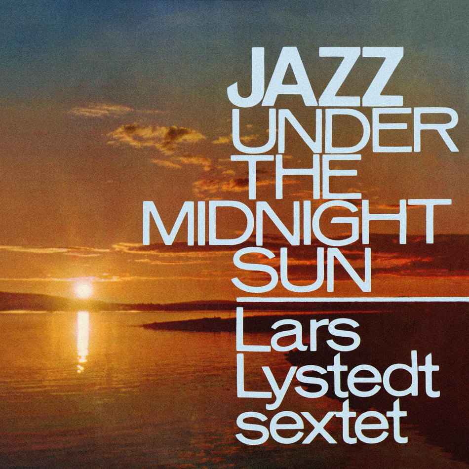 Lars Sextet Lystedt Jazz Under The Midnight Sun