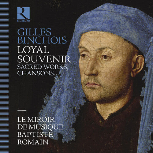 Le Miroir De Musique Gilles Binchois: Loyal souvenir - CD Album