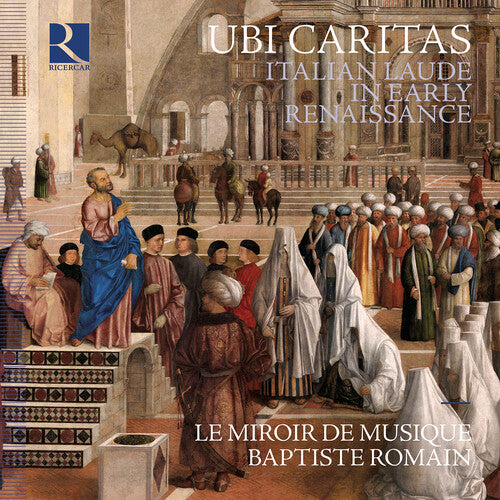 Le Miroir De Musique Ubi caritas - Italian Laude in Early Renaissance - CD Album